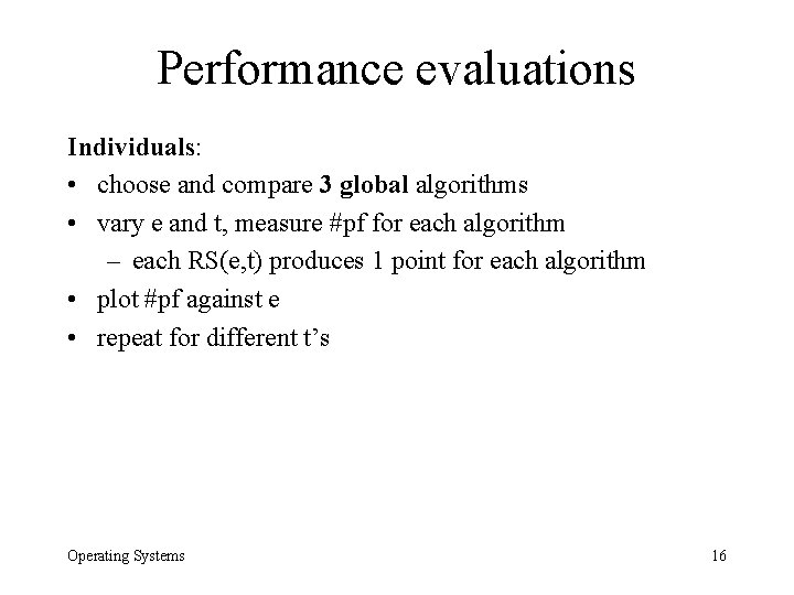 Performance evaluations Individuals: • choose and compare 3 global algorithms • vary e and