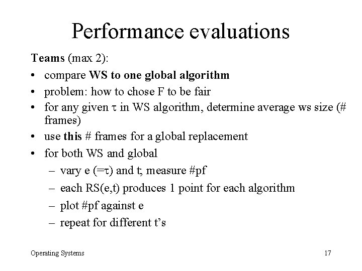 Performance evaluations Teams (max 2): • compare WS to one global algorithm • problem: