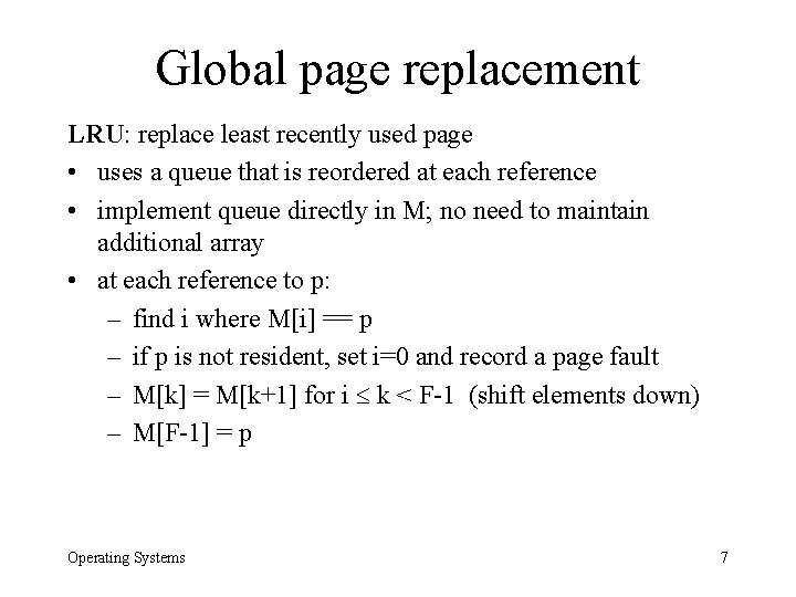 Global page replacement LRU: replace least recently used page • uses a queue that