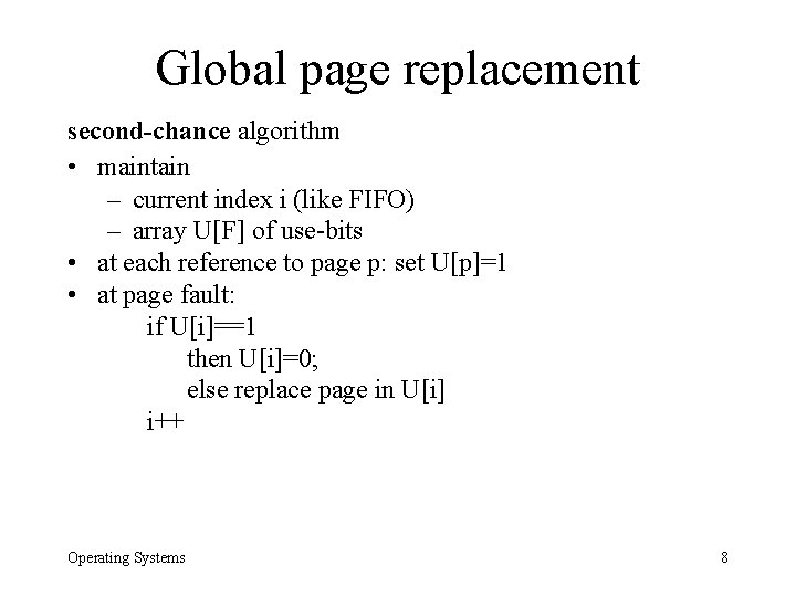 Global page replacement second-chance algorithm • maintain – current index i (like FIFO) –