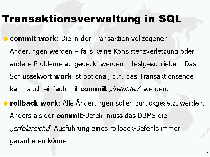 Transaktionsverwaltung in SQL = commit work: Die in der Transaktion vollzogenen Änderungen werden –