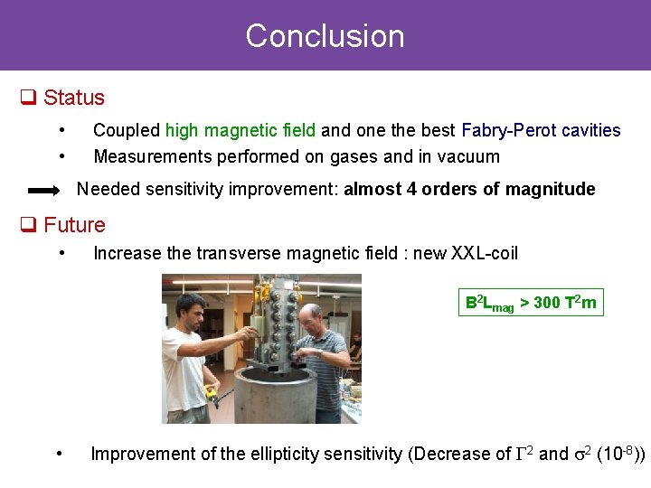 Conclusion q Status • • Coupled high magnetic field and one the best Fabry-Perot