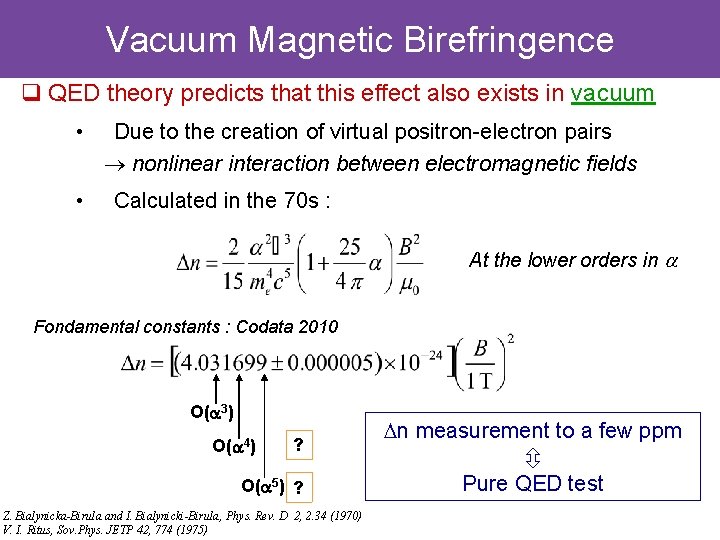 Vacuum Magnetic Birefringence q QED theory predicts that this effect also exists in vacuum