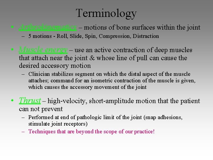 Terminology • Arthrokinematics – motions of bone surfaces within the joint – 5 motions Terminology • Arthrokinematics – motions of bone surfaces within the joint – 5 motions