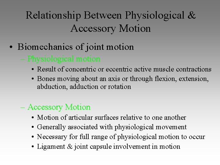 Relationship Between Physiological & Accessory Motion • Biomechanics of joint motion – Physiological motion Relationship Between Physiological & Accessory Motion • Biomechanics of joint motion – Physiological motion