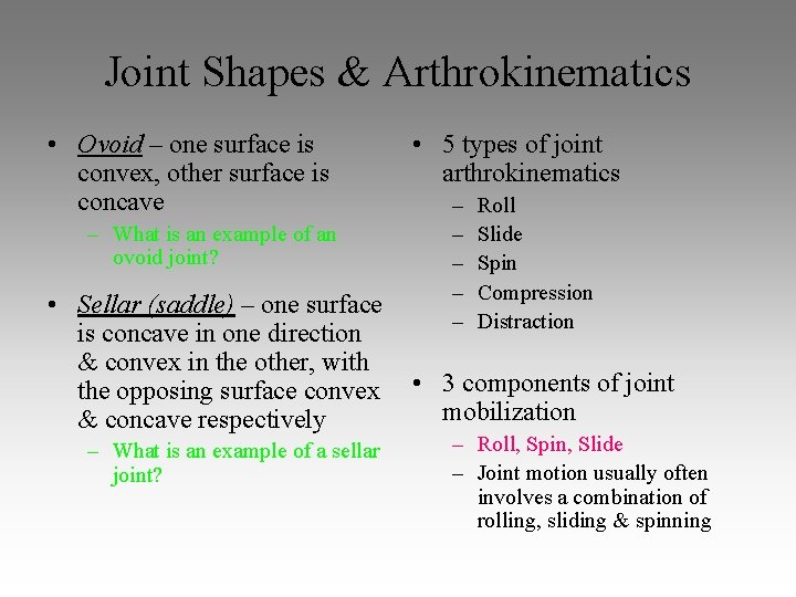 Joint Shapes & Arthrokinematics • Ovoid – one surface is convex, other surface is Joint Shapes & Arthrokinematics • Ovoid – one surface is convex, other surface is