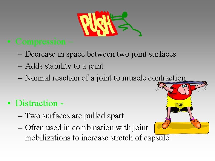 • Compression – – Decrease in space between two joint surfaces – Adds • Compression – – Decrease in space between two joint surfaces – Adds