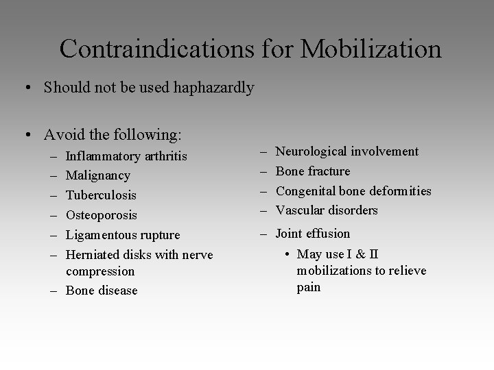 Contraindications for Mobilization • Should not be used haphazardly • Avoid the following: – Contraindications for Mobilization • Should not be used haphazardly • Avoid the following: –