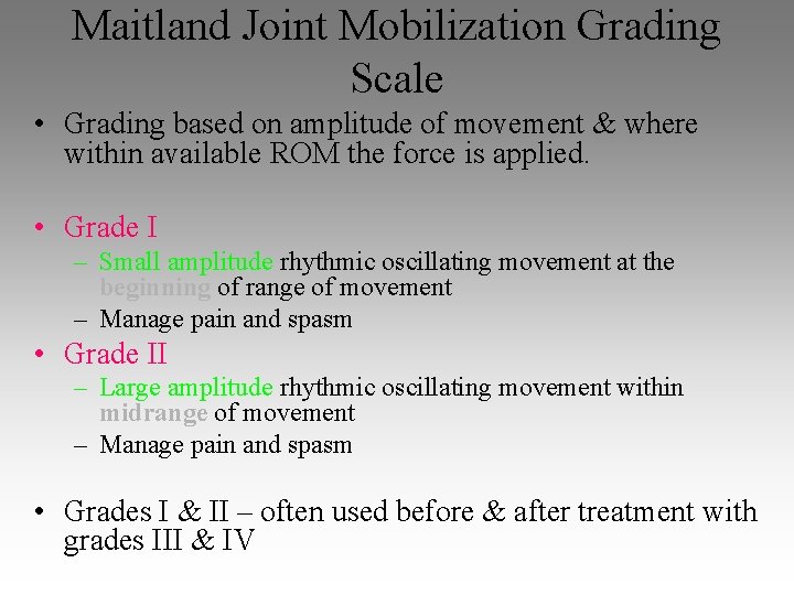 Maitland Joint Mobilization Grading Scale • Grading based on amplitude of movement & where Maitland Joint Mobilization Grading Scale • Grading based on amplitude of movement & where