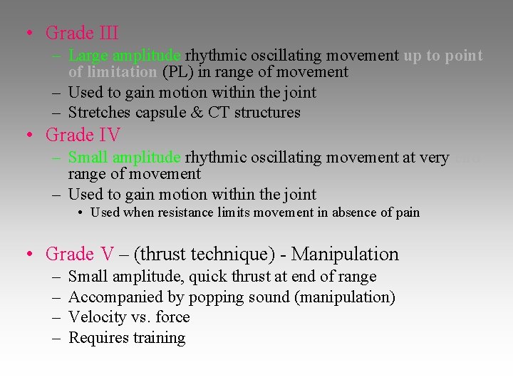 • Grade III – Large amplitude rhythmic oscillating movement up to point of • Grade III – Large amplitude rhythmic oscillating movement up to point of
