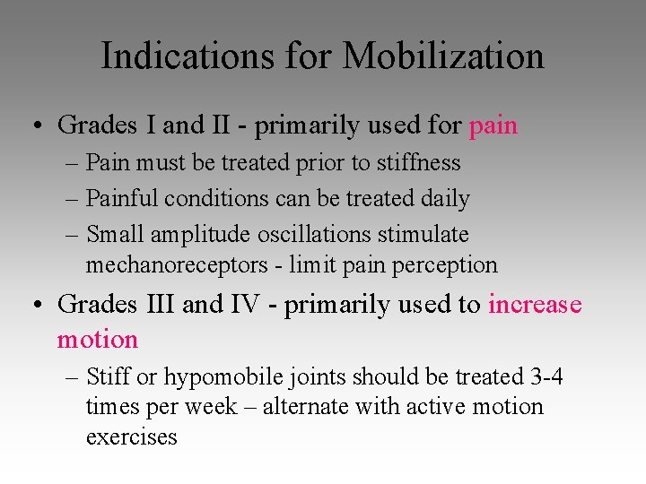 Indications for Mobilization • Grades I and II - primarily used for pain – Indications for Mobilization • Grades I and II - primarily used for pain –