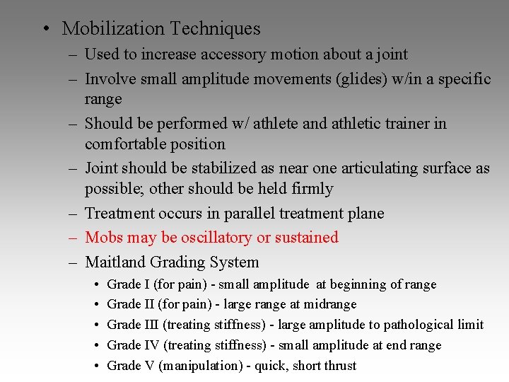 • Mobilization Techniques – Used to increase accessory motion about a joint – • Mobilization Techniques – Used to increase accessory motion about a joint –