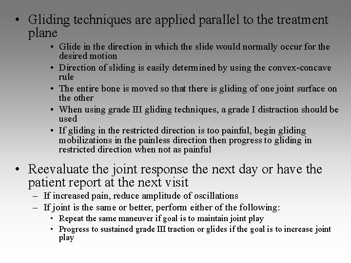 • Gliding techniques are applied parallel to the treatment plane • Glide in • Gliding techniques are applied parallel to the treatment plane • Glide in