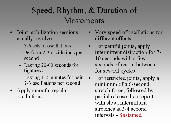 Speed, Rhythm, & Duration of Movements • Joint mobilization sessions usually involve: • Vary Speed, Rhythm, & Duration of Movements • Joint mobilization sessions usually involve: • Vary