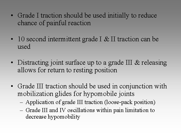 • Grade I traction should be used initially to reduce chance of painful • Grade I traction should be used initially to reduce chance of painful