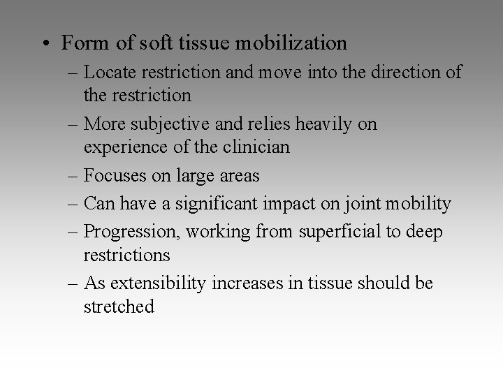 • Form of soft tissue mobilization – Locate restriction and move into the • Form of soft tissue mobilization – Locate restriction and move into the