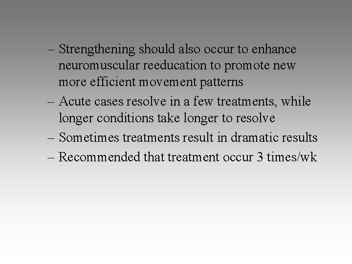 – Strengthening should also occur to enhance neuromuscular reeducation to promote new more efficient – Strengthening should also occur to enhance neuromuscular reeducation to promote new more efficient
