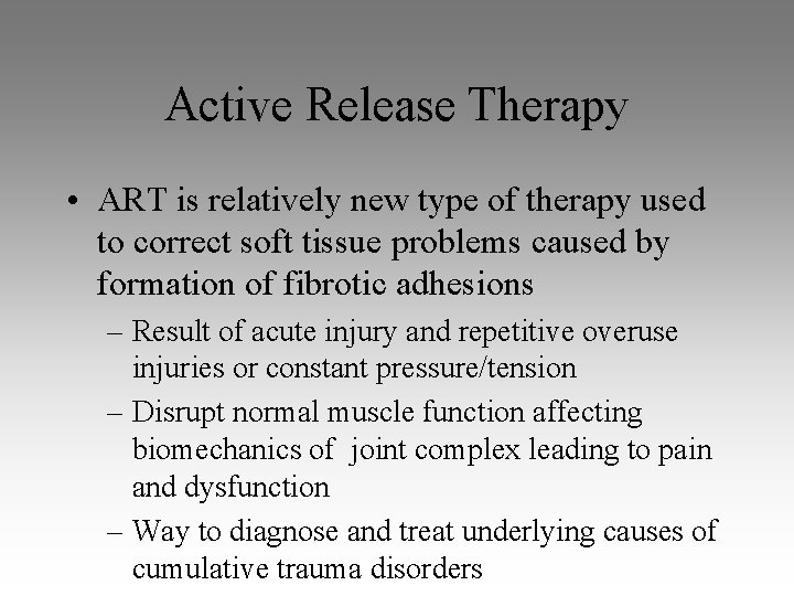 Active Release Therapy • ART is relatively new type of therapy used to correct Active Release Therapy • ART is relatively new type of therapy used to correct