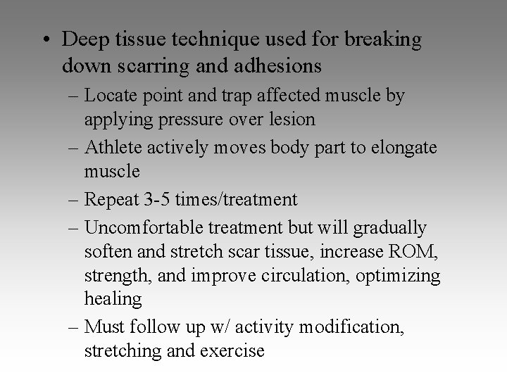 • Deep tissue technique used for breaking down scarring and adhesions – Locate • Deep tissue technique used for breaking down scarring and adhesions – Locate
