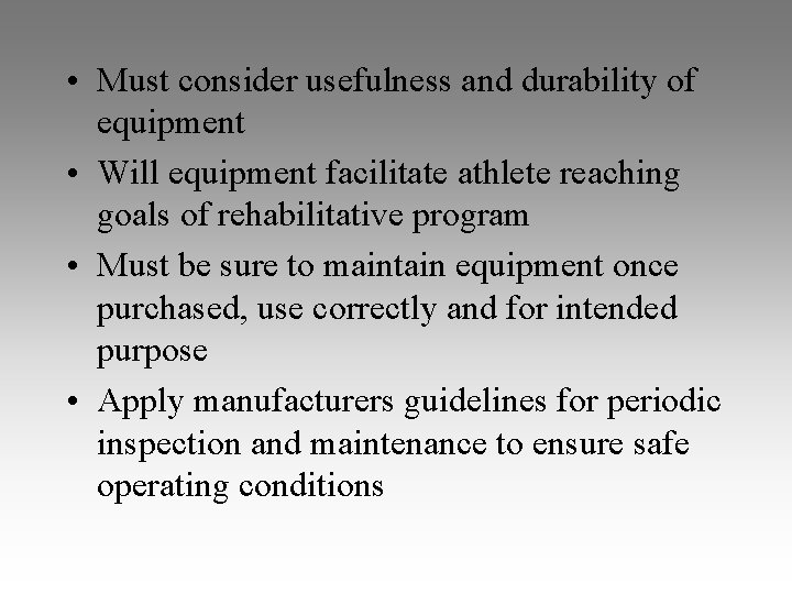 • Must consider usefulness and durability of equipment • Will equipment facilitate athlete • Must consider usefulness and durability of equipment • Will equipment facilitate athlete