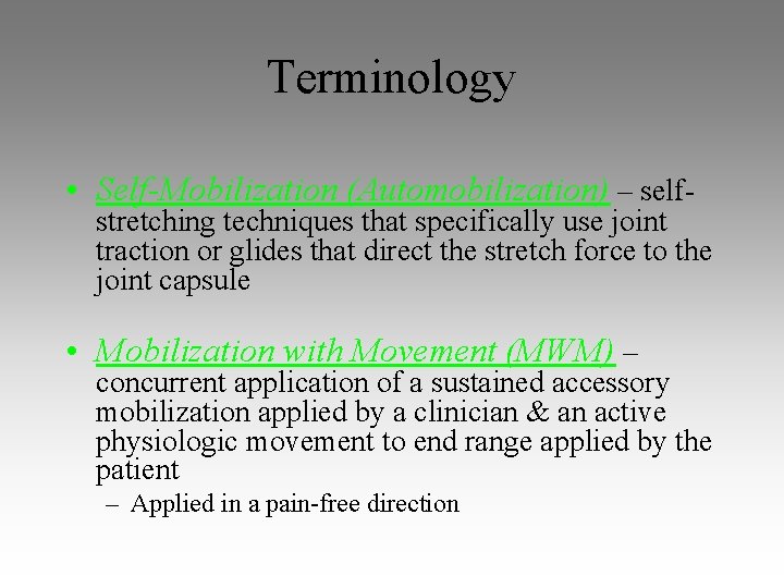 Terminology • Self-Mobilization (Automobilization) – self- stretching techniques that specifically use joint traction or Terminology • Self-Mobilization (Automobilization) – self- stretching techniques that specifically use joint traction or