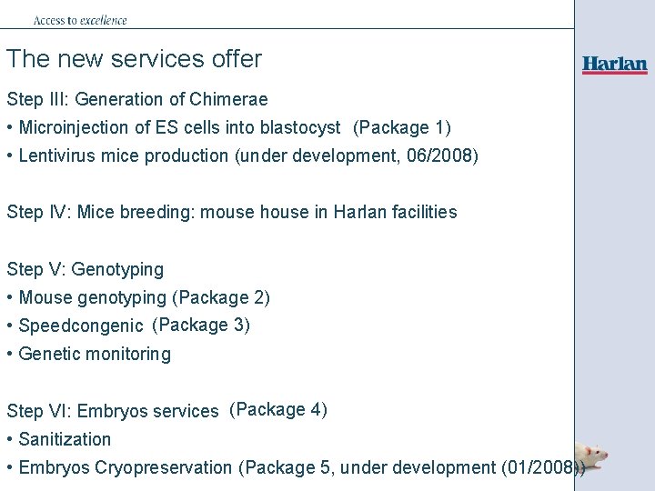 The new services offer Step III: Generation of Chimerae • Microinjection of ES cells