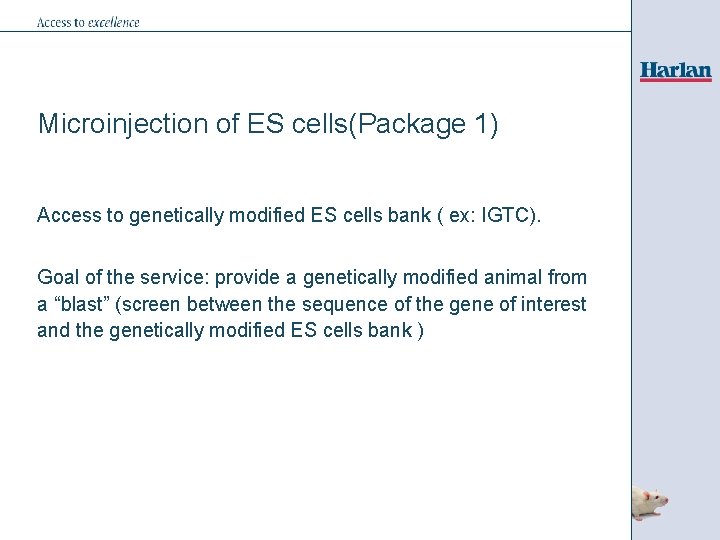 Microinjection of ES cells(Package 1) Access to genetically modified ES cells bank ( ex:
