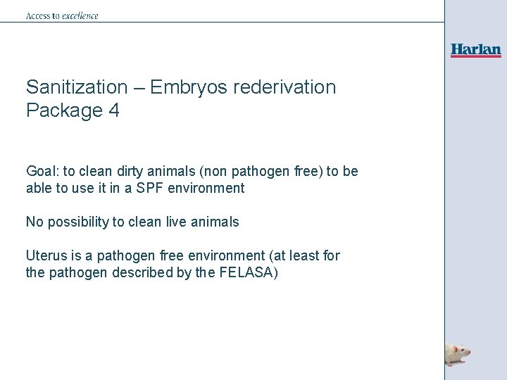 Sanitization – Embryos rederivation Package 4 Goal: to clean dirty animals (non pathogen free)