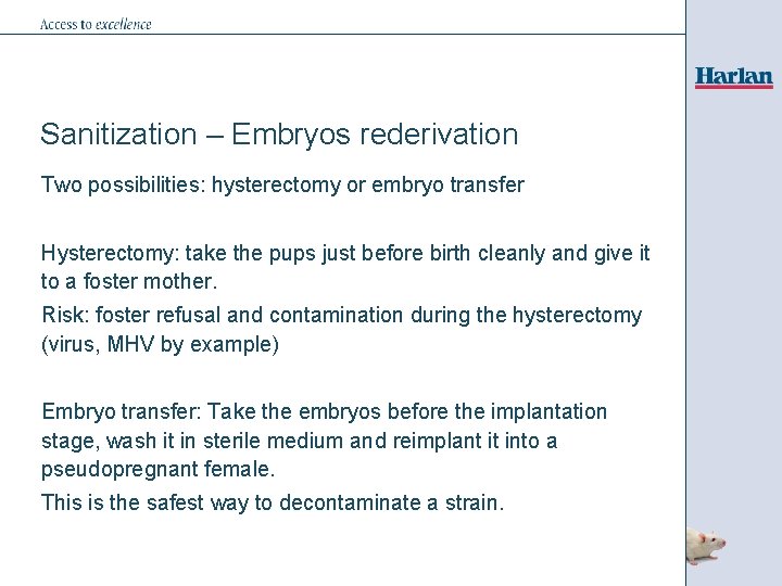 Sanitization – Embryos rederivation Two possibilities: hysterectomy or embryo transfer Hysterectomy: take the pups