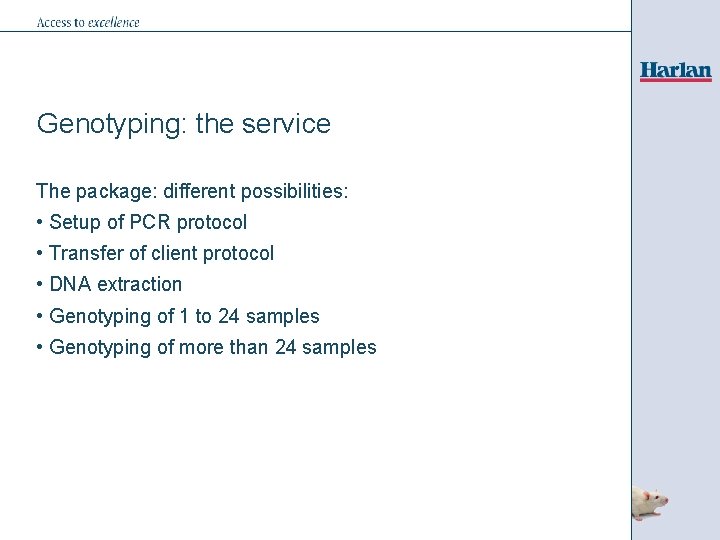Genotyping: the service The package: different possibilities: • Setup of PCR protocol • Transfer