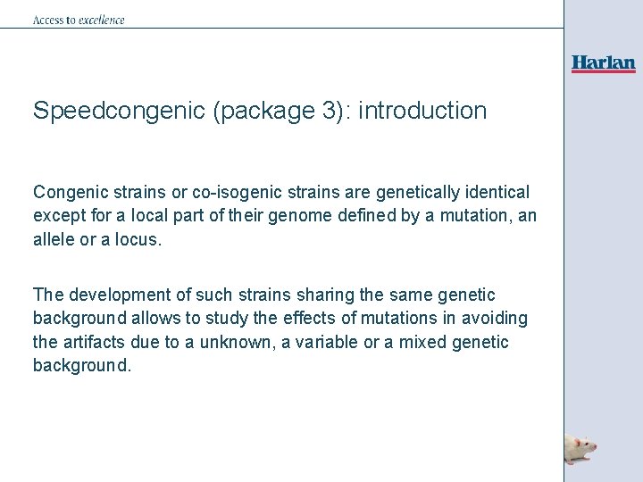 Speedcongenic (package 3): introduction Congenic strains or co-isogenic strains are genetically identical except for