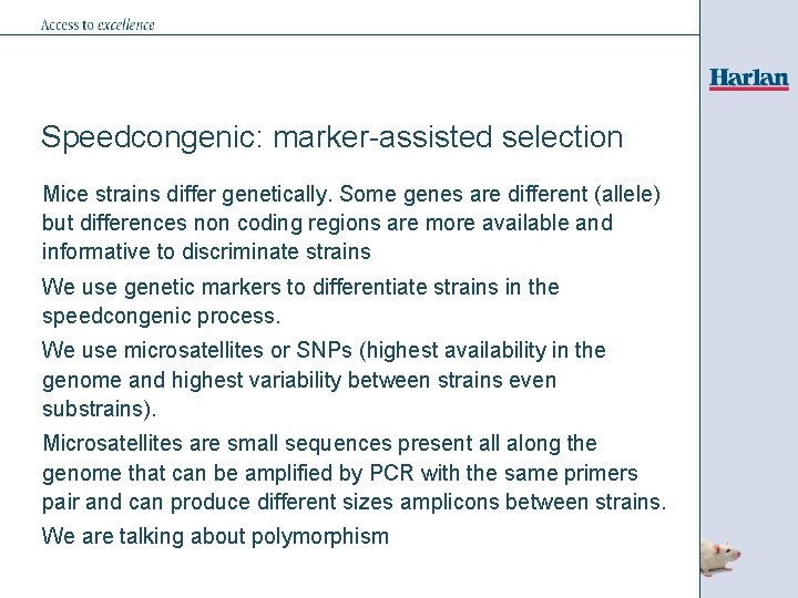 Speedcongenic: marker-assisted selection Mice strains differ genetically. Some genes are different (allele) but differences
