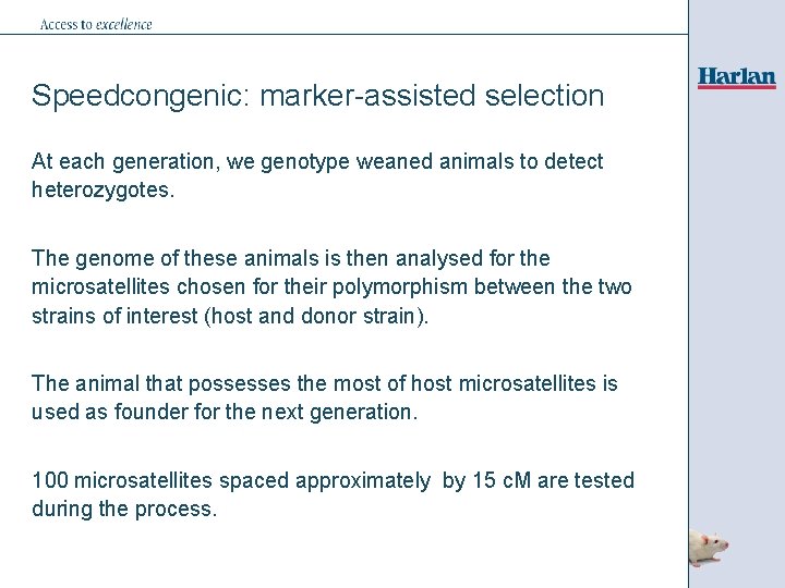 Speedcongenic: marker-assisted selection At each generation, we genotype weaned animals to detect heterozygotes. The