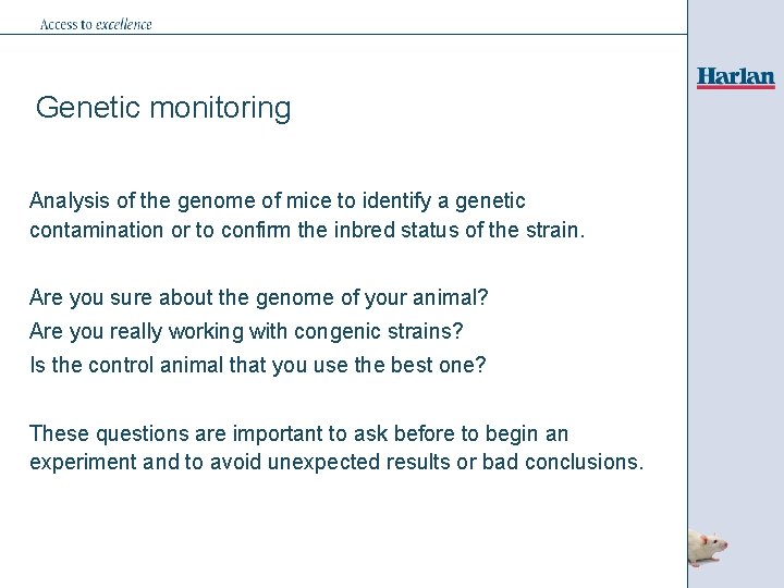 Genetic monitoring Analysis of the genome of mice to identify a genetic contamination or