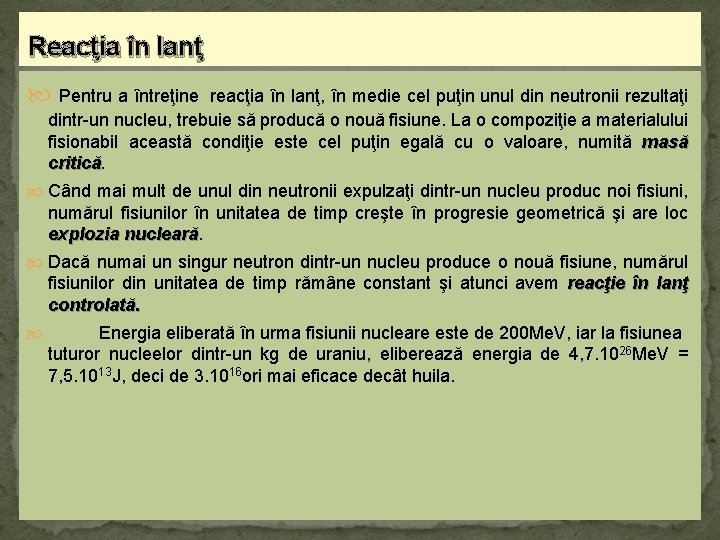 Reacţia în lanţ Pentru a întreţine reacţia în lanţ, în medie cel puţin unul