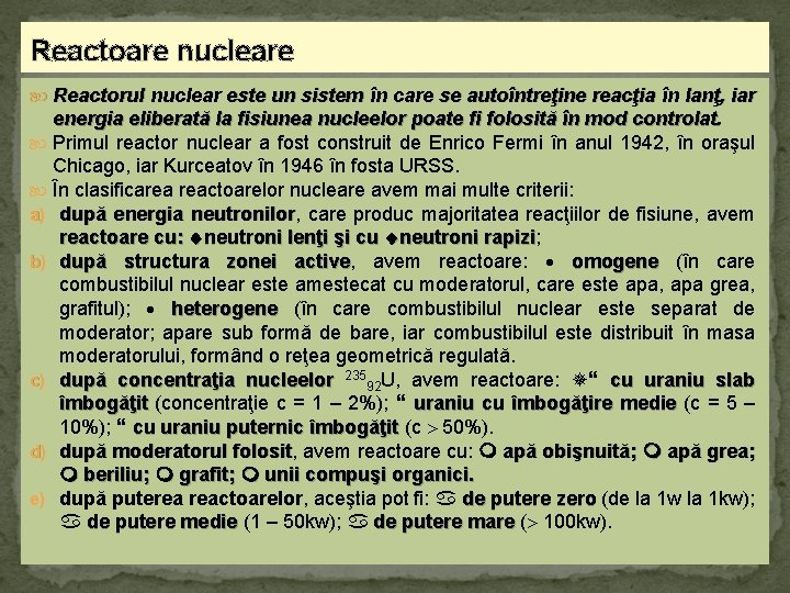 Reactoare nucleare Reactorul nuclear este un sistem în care se autoîntreţine reacţia în lanţ,