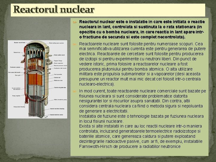 Reactorul nuclear este o instalatie in care este initiata o reactie nucleara in lant,