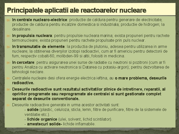 Principalele aplicatii ale reactoarelor nucleare In centrale nuclearo-electrice: productie de caldura pentru generare de