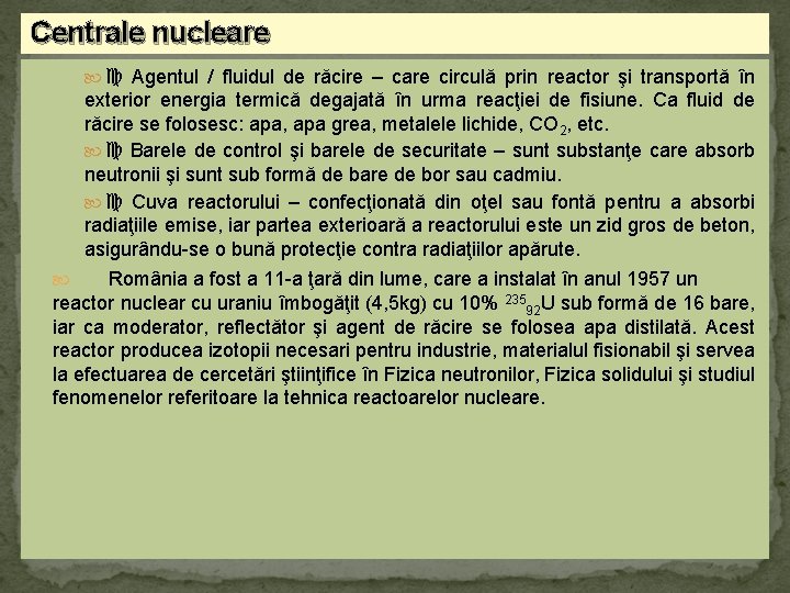 Centrale nucleare Agentul / fluidul de răcire – care circulă prin reactor şi transportă