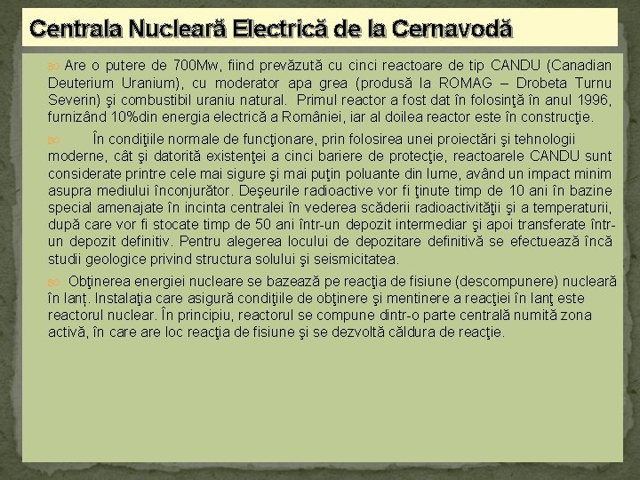 Centrala Nucleară Electrică de la Cernavodă Are o putere de 700 Mw, fiind prevăzută