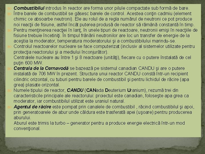  Combustibilul introdus în reactor are forma unor pilule compactate sub formă de bare.