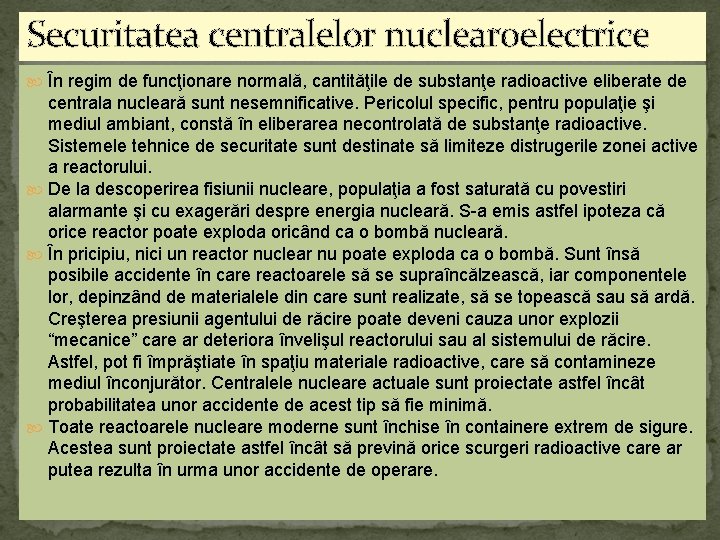 Securitatea centralelor nuclearoelectrice În regim de funcţionare normală, cantităţile de substanţe radioactive eliberate de