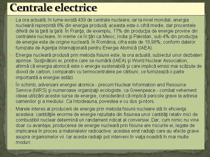 Centrale electrice La ora actuală, în lume există 439 de centrale nucleare, iar la