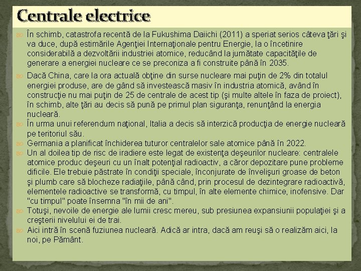 Centrale electrice În schimb, catastrofa recentă de la Fukushima Daiichi (2011) a speriat serios