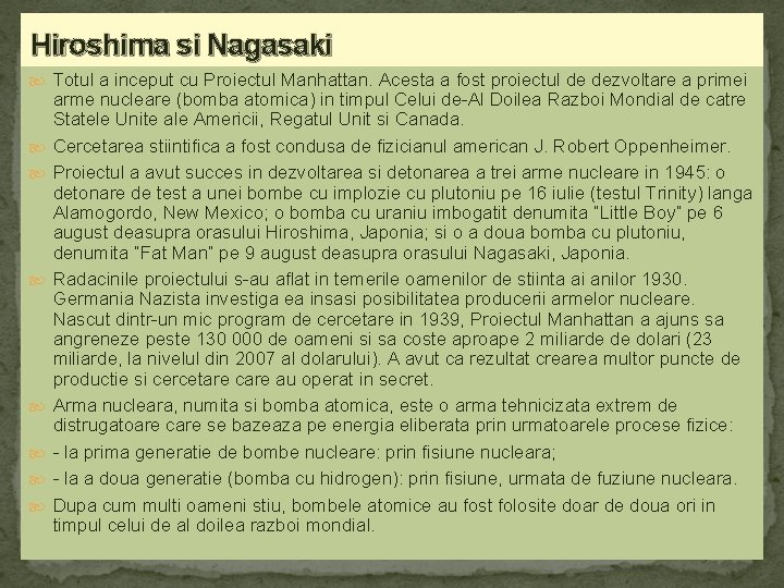 Hiroshima si Nagasaki Totul a inceput cu Proiectul Manhattan. Acesta a fost proiectul de