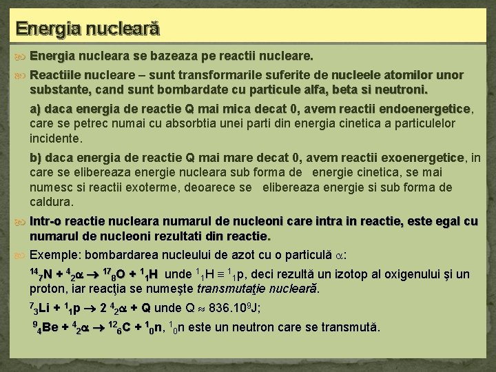 Energia nucleară Energia nucleara se bazeaza pe reactii nucleare. Reactiile nucleare – sunt transformarile