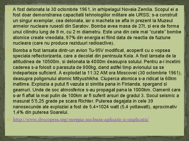  A fost detonata la 30 octombrie 1961, in arhipelagul Novaia Zemlia. Scopul ei
