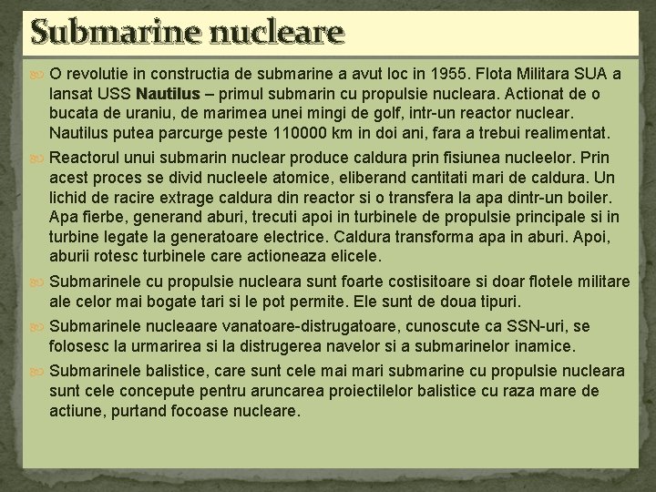 Submarine nucleare O revolutie in constructia de submarine a avut loc in 1955. Flota