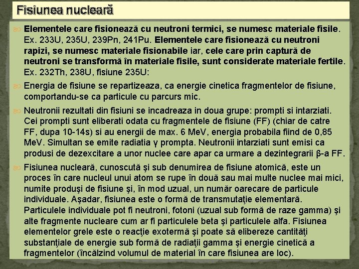 Fisiunea nucleară Elementele care fisionează cu neutroni termici, se numesc materiale fisile. Ex. 233