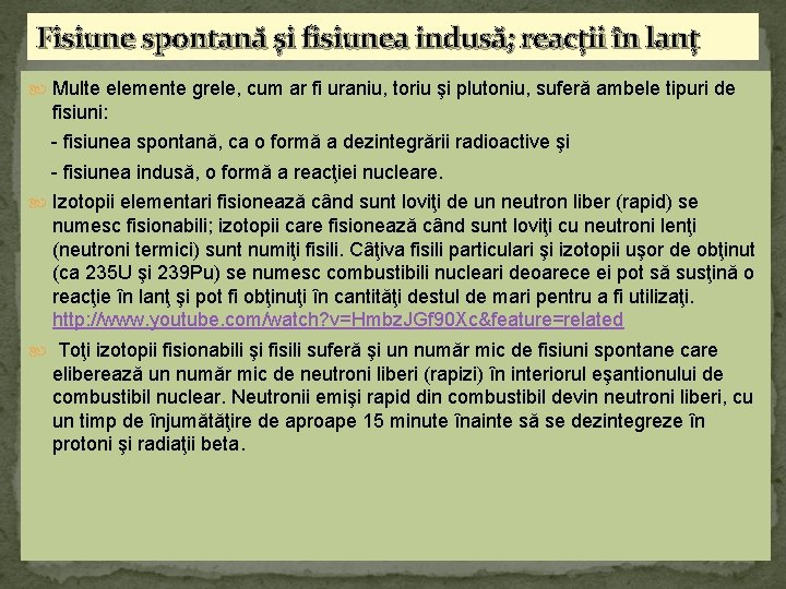 Fisiune spontană şi fisiunea indusă; reacţii în lanţ Multe elemente grele, cum ar fi